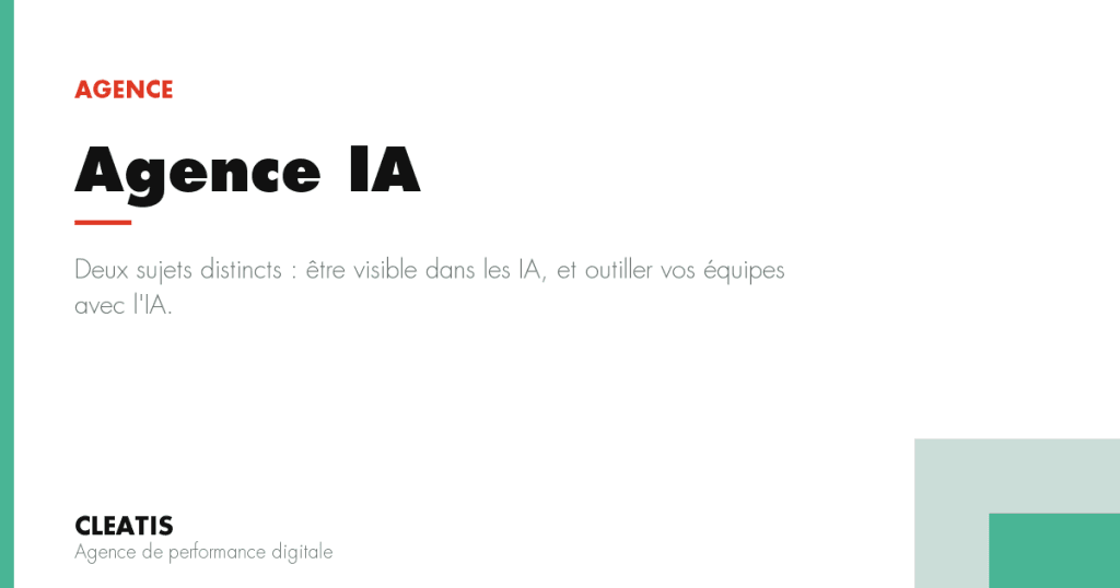 Deux sujets distincts : être visible dans les IA, et outiller vos équipes avec l'IA.