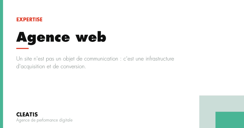 Un site n'est pas un objet de communication : c'est une infrastructure d'acquisition et de conversion.