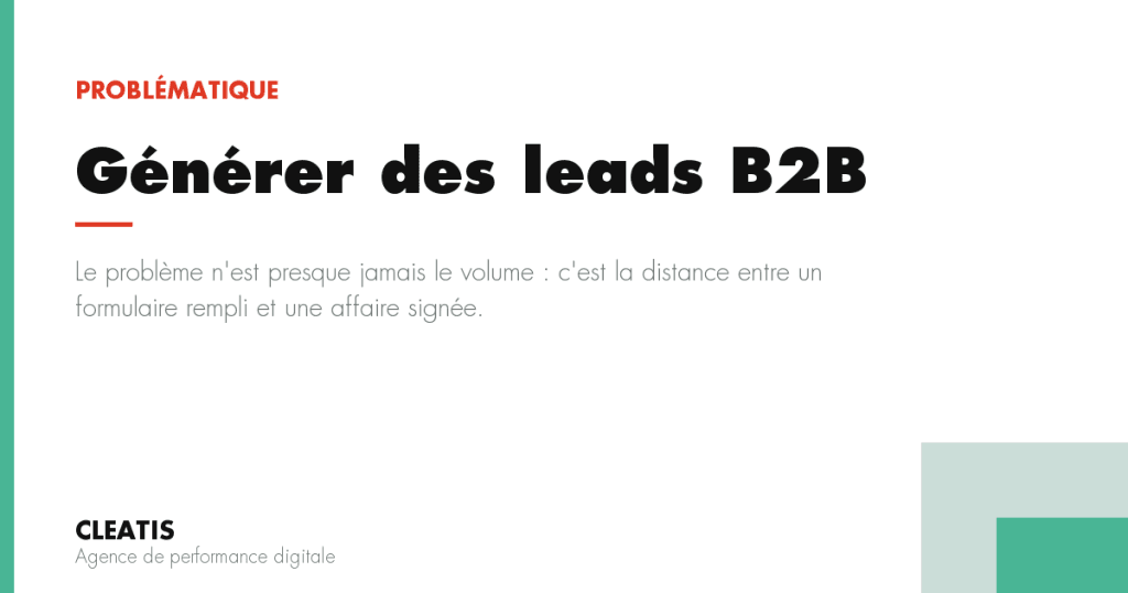 Le problème n'est presque jamais le volume : c'est la distance entre un formulaire rempli et une affaire signée.