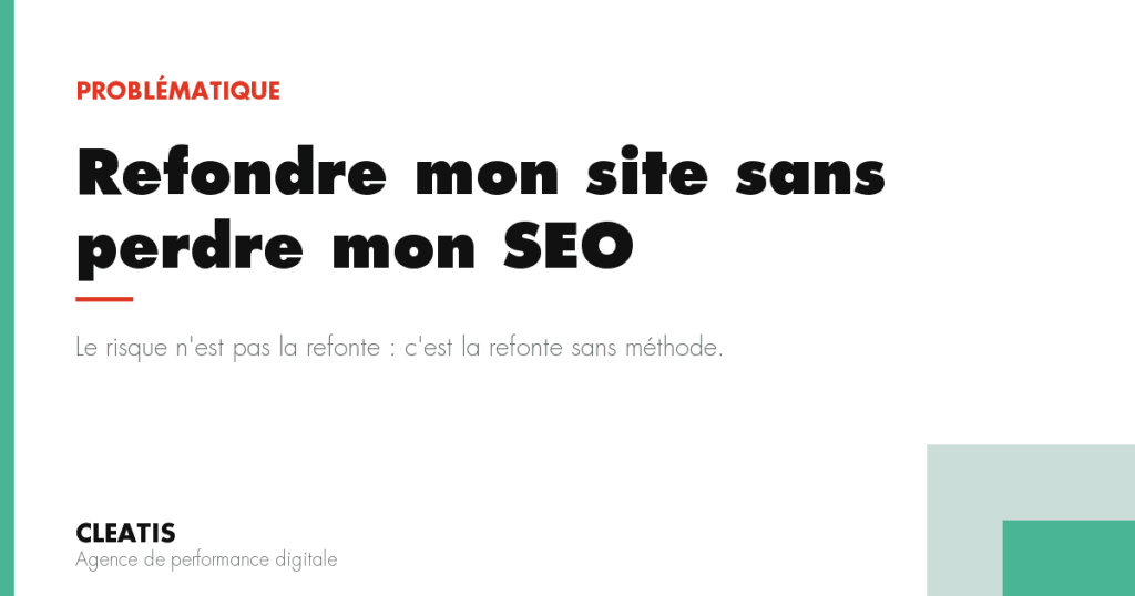 Le risque n'est pas la refonte : c'est la refonte sans méthode.